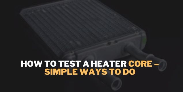 How To Test A Heater Core