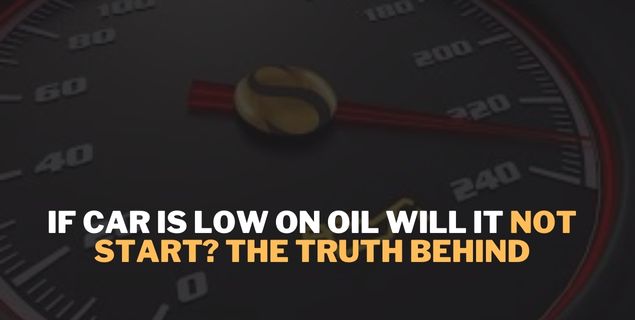 If Car Is Low On Oil Will It Not Start