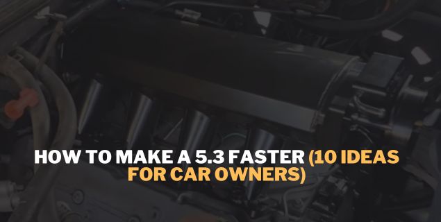 How To Make A 5.3 Faster