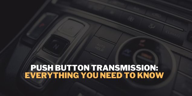 Push Button Transmission Everything You NEED to Know