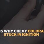 Why Chevy Colorado Key Stuck In Ignition
